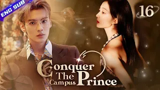 【Multi-sub】💘Conquer The Campus Prince EP16 | Bi Wenjun, Sun Qian | CDrama Base