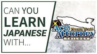 Can You Learn Japanese With Phoenix Wright Ace Attorney Trilogy?