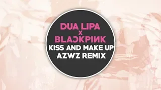 Dua Lipa & Blackpink - Kiss and Make Up (AZWZ REMIX)