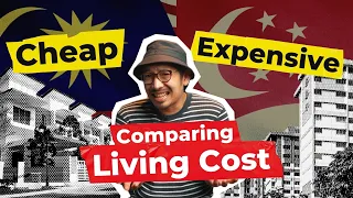 Malaysia VS Singapore, is living in Malaysia really CHEAPER?