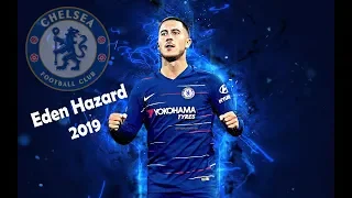 Eden Hazard 2019 - KING OF DRIBBLING, Skills & Goals HD