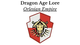 Dragon Age: The History and Lore of Thedas. Orlais