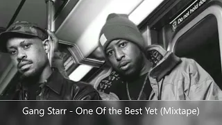 Gang Starr - One Of The Best Yet (Mixtape) (feat. Common, J. Cole, Group Home, Big Shug, Jeru, MOP)