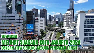 VIDEO DRONE MELIHAT SUASANA KOTA JAKARTA 2024 DENGAN VIEW GEDUNG-GEDUNG PENCAKAR LANGIT