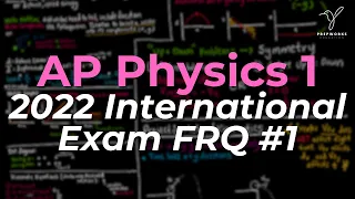 AP Physics 1 International Exam 2022 FRQ #1 Solution