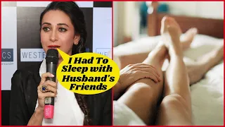 Did Karisma Kapoor Husband Forced Her to Sleep with His Friends ?