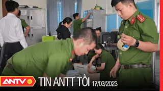 Tin tức an ninh trật tự nóng, thời sự Việt Nam mới nhất 24h tối 17/3 | ANTV