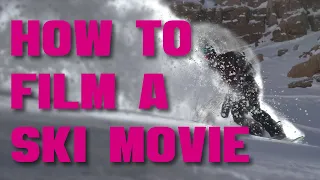 How to film a ski movie | An incomplete and unhelpful guide.