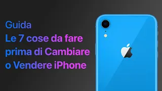 CAMBI o VENDI il tuo iPhone ? Le 7 COSE da FARE PRIMA