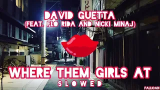 David Guetta - Where Them Girls At (ft. Flo Rida and Nicki Minaj) // S L O W E D