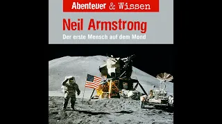 Abenteuer & Wissen - Neil Armstrong - Der Erste Mensch auf dem Mond