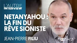 NETANYAHOU : LA FIN DU RÊVE SIONISTE - JEAN-PIERRE FILIU