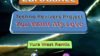 Techno Revivers Project - You Want My Love (Yura West Remix)