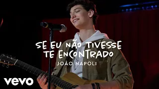 João Napoli - Se Eu Não Tivesse Te Encontrado