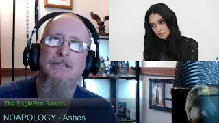 EagleFan Reacts to Ashes (Stripped Down Version) by NOAPOLOGY - Liked it