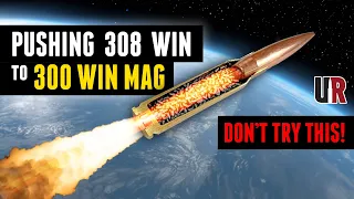 [Don't Try This] Pushing the 308 Win to 300 Win Mag (Bat Machine, Alpha Munitions)