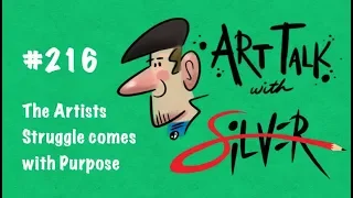 Art Talk 216 | The Artist's Struggle Comes With Purpose | Stephen Silver