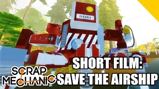 SAVE THE AIRSHIP ( A Short Film ) Scrap Mechanic #74