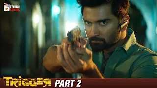 Trigger Latest Telugu Movie 4K | Atharvaa | Tanya Ravichandran | Ghibran | Part 2 | Telugu Cinema