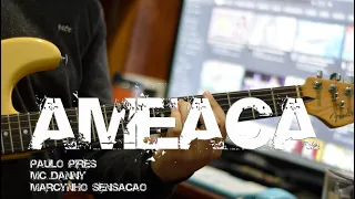 Ameaça - Paulo Pires, MC Danny, Marcynho Sensação - Guitarra Cover + Cifra - Luiz Eduardo Zebu