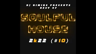 DJ Rimiks - Best of Soulful House 2K22 (#10)