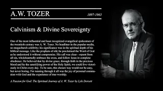 A.W. Tozer - Calvinism & Divine Sovereignty