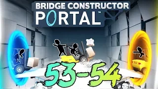 #21 Bridge Constructor Portal: 53-54 Тестовые камеры