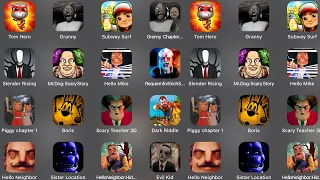 Tom Hero,Granny,Subway Surfers,Granny Chapter two,Slender Rising,Mr Dog Scary,Hello Mike,Dark Riddle