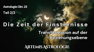 Astrologie Oktober 2023 Teil 2/2 | Die Zeit der Finsternisse |Transformation auf der Beziehungsebene