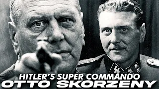 Otto Skorzeny: Hitler’s Super Commando
