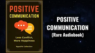 Positive Communication - Less Conflict, More Happiness Audiobook
