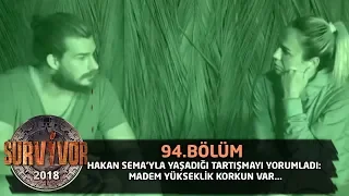 Survivor 2018 | 94. Bölüm |  Hakan Sema'yla Yaşadığı Tartışmayı Yorumladı: Madem Korkun Var.