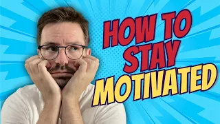 6 Tips to Stay Motivated