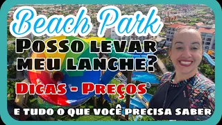 BEACH PARK - Todos os preços e dicas para você se divertir e economizar.