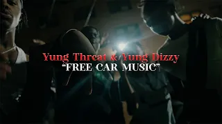 Yung Threat & Yung Dizzy - "FREE CAR MUSIC” Prod. EHUNCHO (Official Video)