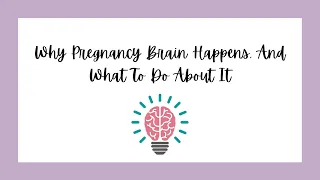 Why Pregnancy Brain Happens, And What To Do About It