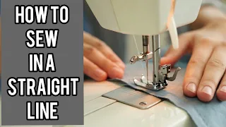 How To Sew In A Straight Line (Sewing For Beginners)