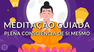 MEDITAÇÃO GUIADA: PLENA CONSCIÊNCIA DE SI MESMO