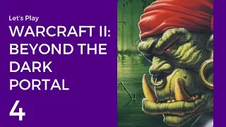 Let's Play WarCraft II: Beyond the Dark Portal #4 | Orcs Mission 4: The Rift Awakened