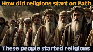 How did religions start on Earth: The origin of religions in world (The story of religions in world)