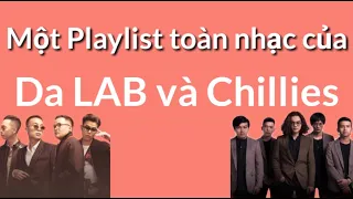 Một Playlist toàn nhạc của Da LAB và Chillies | LUIF