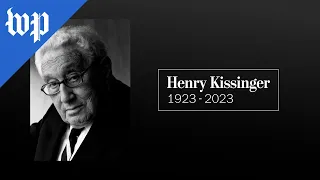 Henry Kissinger, statesman and scholar, dies at 100