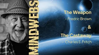 09 | MINDWEBS | The Weapon - Kit Reed & The Castaway - Charles E. Fritch