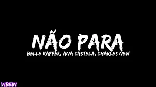 Ana Castela, Belle Kaffer, DJ Charles New - Não Para (Letra)
