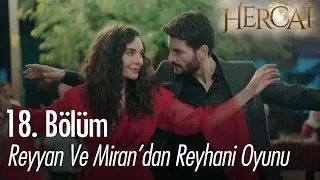 Reyyan ve Miran'dan Reyhani oyunu - Hercai 18. Bölüm