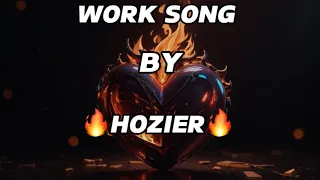 WORK SONG - HOZIER