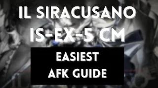 IS-EX-5 CM | Easiest AFK Guide | IL Siracusano | Arknights