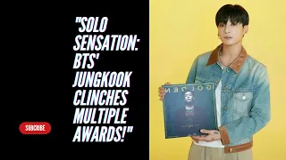 "Thrilling! BTS' Jungkook Receives Multiple Awards in Accomplished Solo Career"