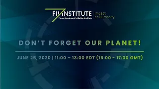 Don't Forget Our Planet! - FII Institute Series