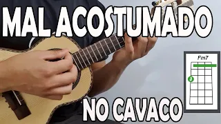 APRENDA "MAL ACOSTUMADO" - ARAKETU no CAVAQUINHO - AULA DE CAVAQUINHO - LÉO SOARES